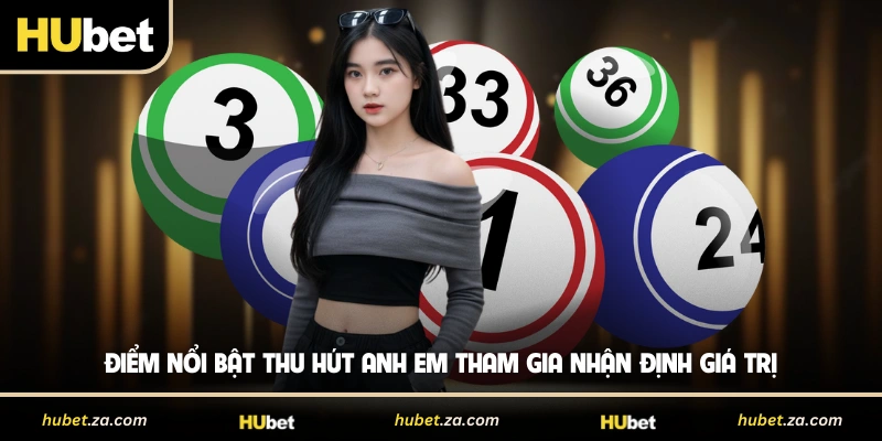 Điểm nổi bật thu hút anh em tham gia nhận định giá trị 
