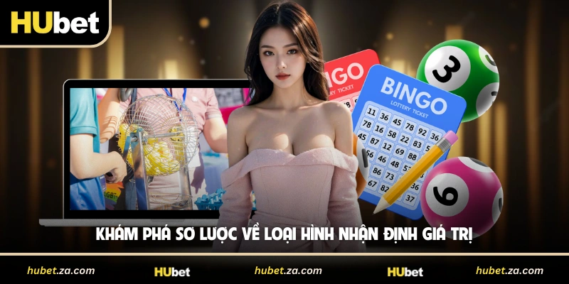 Khám phá sơ lược về loại hình nhận định giá trị 