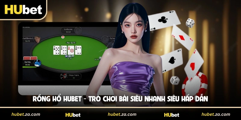 Rồng Hổ HUBET - Trò Chơi Bài Siêu Nhanh Siêu Hấp Dẫn