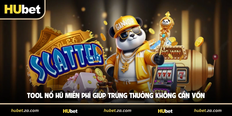Tool nổ hũ miễn phí giúp trúng thưởng không cần vốn
